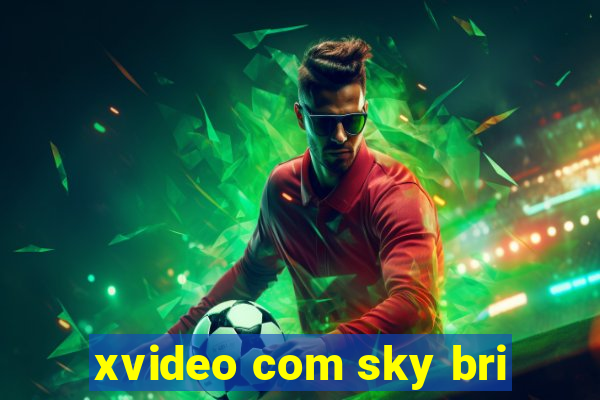 xvideo com sky bri